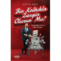 Bir Koltukla Zengin Olunur Mu? - Fatih Arik - Ceres Yayınları
