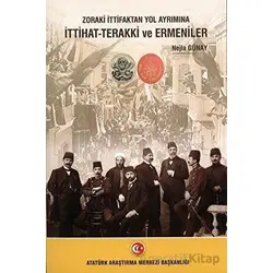 Zoraki İttifaktan Yol Ayrımına İttihat-Terakki ve Ermeniler
