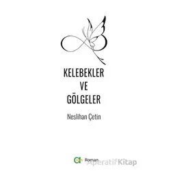 Kelebekler ve Gölgeler - Neslihan Çetinkaya - Aram Yayınları
