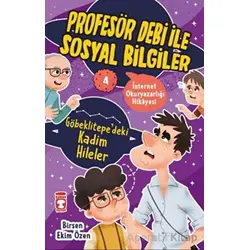 Göbeklitepedeki Kadim Hileler - Profesör Debi İle Sosyal Bilgiler - Birsen Ekim Özen - Timaş Çocuk