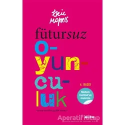 Fütursuz Oyunculuk - Eric Morris - Alfa Yayınları