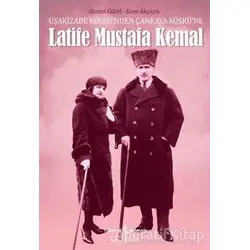 Latife Mustafa Kemal - Ahmet Gürel - İş Bankası Kültür Yayınları