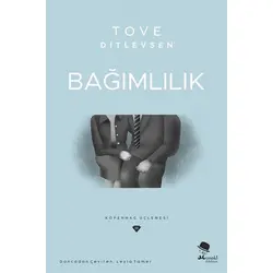 Bağımlılık - Kopenhag Üçlemesi - Tove Ditlevsen - Monokl