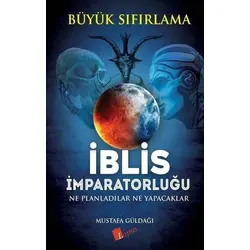 İblis İmparatorluğu / Büyük Sıfırlama - Mustafa Güldağı - Lopus Yayınları