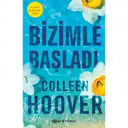 Bizimle Başladı - Colleen Hoover - Epsilon Yayınevi