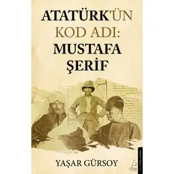 Atatürk’ün Kod Adı: Mustafa Şerif - Yaşar Gürsoy - Destek Yayınları