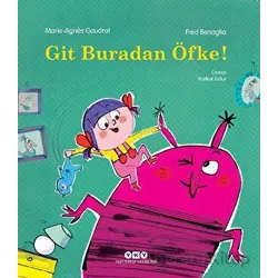 Git Buradan Öfke! - Marie Agnes Gaudrat - Yapı Kredi Yayınları