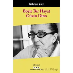 Böyle Bir Hayat - Güzin Dino - Bahriye Çeri - Yapı Kredi Yayınları