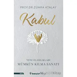 Kabul - Yeni Olasılıkları Mümkün Kılma Sanatı - Zümra Atalay - İnkılap Kitabevi