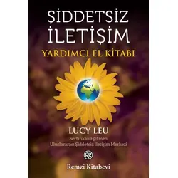 Şiddetsiz İletişim - Yardımcı El Kitabı - Lucy Leu - Remzi Kitabevi