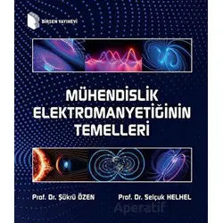 Mühendislik Elektromanyetiğinin Temelleri - Selçuk Helhel - Birsen Yayınevi