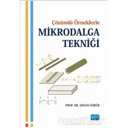 Çözümlü Örneklerle Mikrodalga Tekniği - Adnan Görür - Nobel Akademik Yayıncılık