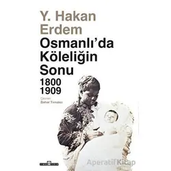 Osmanlıda Köleliğin Sonu - Y. Hakan Erdem - Timaş Yayınları