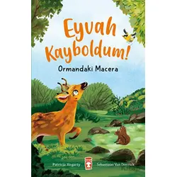 Eyvah Kayboldum! - Ormandaki Macera - Patricia Hegarty - Timaş Çocuk