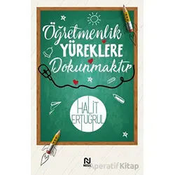 Öğretmenlik Yüreklere Dokunmaktır - Halit Ertuğrul - Nesil Yayınları