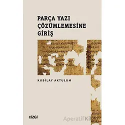 Parça Yazı Çözümlemesine Giriş - Kubilay Aktulum - Çizgi Kitabevi Yayınları