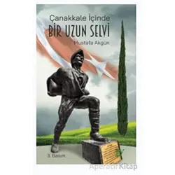 Çanakkale İçinde Bir Uzun Selvi - Mustafa Akgün - Ey Yayınları