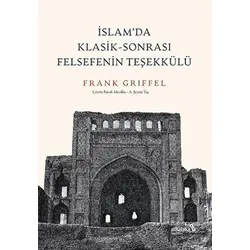 İslam’da Klasik - Sonrası Felsefenin Teşekkülü - Frank Griffel - Albaraka Yayınları
