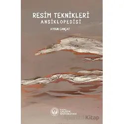 Resim Teknikleri Ansiklopedisi - Aysun Cançat - İstanbul Gelişim Üniversitesi Yayınları
