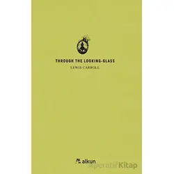 Through The Lookıng - Glass - Lewis Carroll - Alkun Kitap