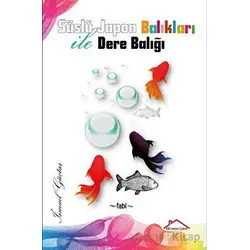 Süslü Japon Balıkları İle Dere Balığı - İsmail Güçtaş - Kırmızı Çatı Yayınları