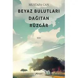 Beyaz Bulutları Dağıtan Rüzgar - Mustafa Can - Armoni Yayıncılık