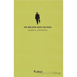 The Man Who Knew Too Much - Gilbert K. Chesterton - Alkun Kitap