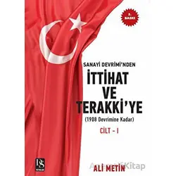 Sanayi Devrimi’nden İttihat ve Terakki’ye Cilt 1 - Ali Metin - DS Yayınları
