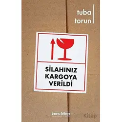 Silahınız Kargoya Verildi - Tuba Torun - Tara Kitap
