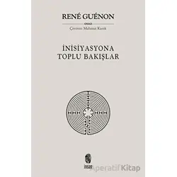 İnisiyasyona Toplu Bakışlar - Rene Guenon - İnsan Yayınları
