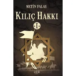Kılıç Hakkı 1 - Metin Falay - İmbik Yayınları