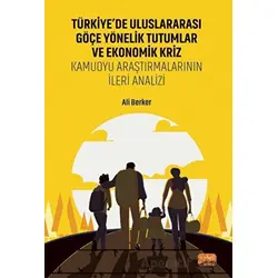 Türkiye’de Uluslararası Göçe Yönelik Tutumlar Ve Ekonomik Kriz - Kamuoyu Araştırmalarının İleri Anal