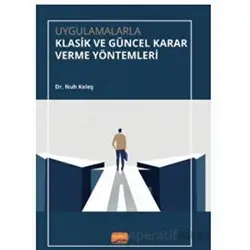 Uygulamalarla Klasik ve Güncel Karar Verme Yöntemleri - Nuh Keleş - Nobel Bilimsel Eserler