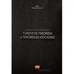 Osmanlı’dan Günümüze Türkiye’de Terörizm ve Terörizmle Mücadele - Kolektif - Nobel Bilimsel Eserler