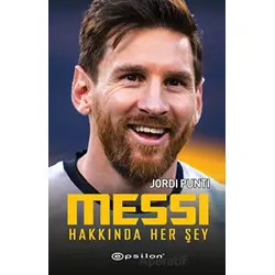 Messi Hakkında Her Şey - Jordi Punti - Epsilon Yayınevi
