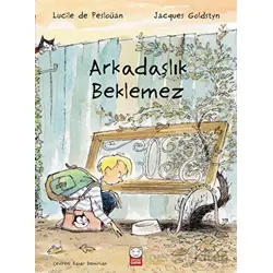 Arkadaşlık Beklemez - Lucile de Pesloüan - Kırmızı Kedi Çocuk
