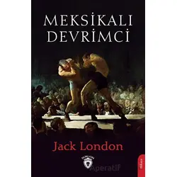 Meksikalı Devrimci - Jack London - Dorlion Yayınları