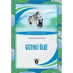 Gizemli Ülke - James Oliver Curwood - Dorlion Yayınları