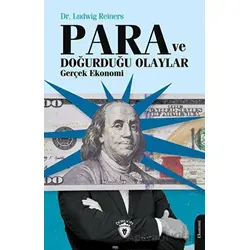 Para ve Doğurduğu Olaylar Gerçek Ekonomi - Ludwig Reiners - Dorlion Yayınları