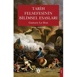 Tarih Felsefesinin Bilimsel Esasları - Gustave le Bon - Dorlion Yayınları