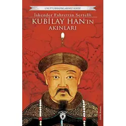 Kubilay Han’ın Akınları - İskender Fahrettin Sertelli - Dorlion Yayınları
