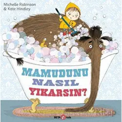 Mamutunu Nasıl Yıkarsın ? - Kate Hindley - Beta Kids