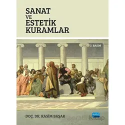 Sanat ve Estetik Kuramlar - Rasim Başak - Nobel Akademik Yayıncılık