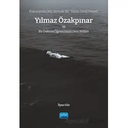 Psikolojinin Orta Yerinde Bir Yalnız Deniz Feneri” Yılmaz Özakpınar Ve Bir Doktora Öğrencisinin Der