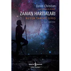 Zaman Haritaları - Büyük Tarihe Giriş - David Christian - İş Bankası Kültür Yayınları