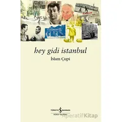 Hey Gidi İstanbul - İslam Çupi - İş Bankası Kültür Yayınları