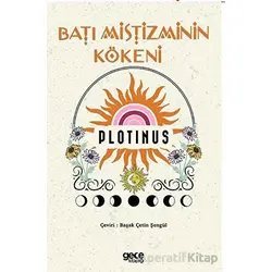 Batı Mistisizminin Kökeni - Plotinus - Gece Kitaplığı