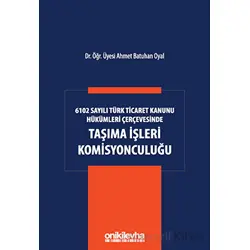 6102 Sayılı Türk Ticaret Kanunu Hükümleri Çerçevesinde Taşıma İşleri Komisyonculuğu