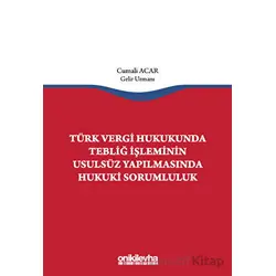 Türk Vergi Hukukunda Tebliğ İşleminin Usulsüz Yapılmasında Hukuki Sorumluluk
