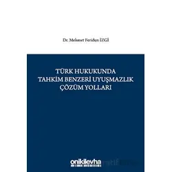Türk Hukukunda Tahkim Benzeri Uyuşmazlık Çözüm Yolları